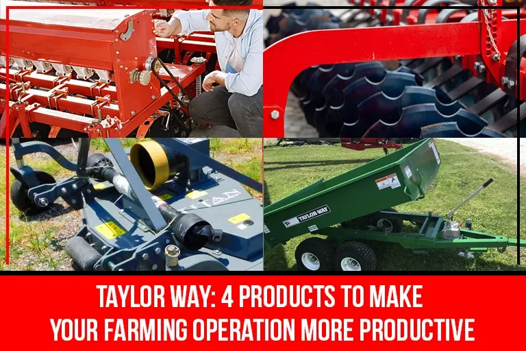 You are currently viewing Taylor Way: 4 Products To Make Your Farming Operation More Productive