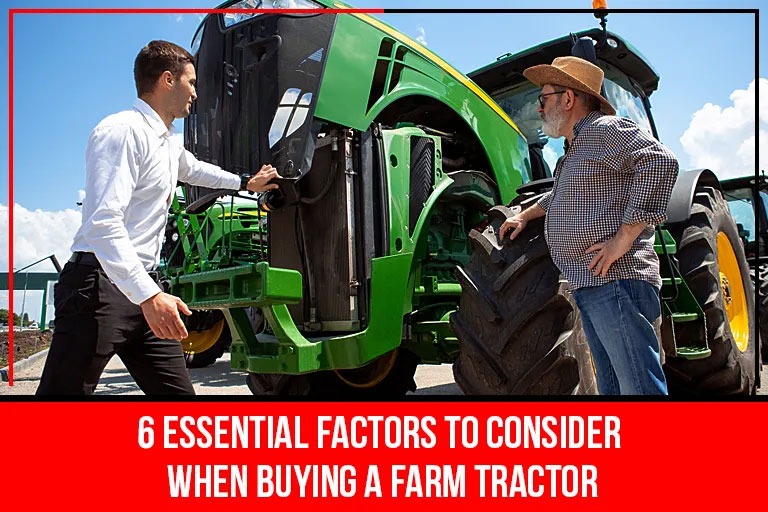 Read more about the article 6 Essential Factors To Consider When Buying A Farm Tractor