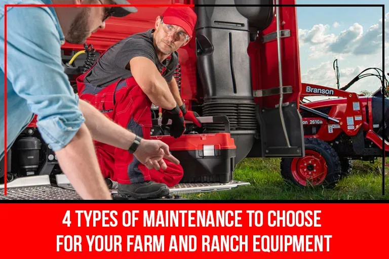 Read more about the article 4 Types Of Maintenance To Choose For Your Farm And Ranch Equipment